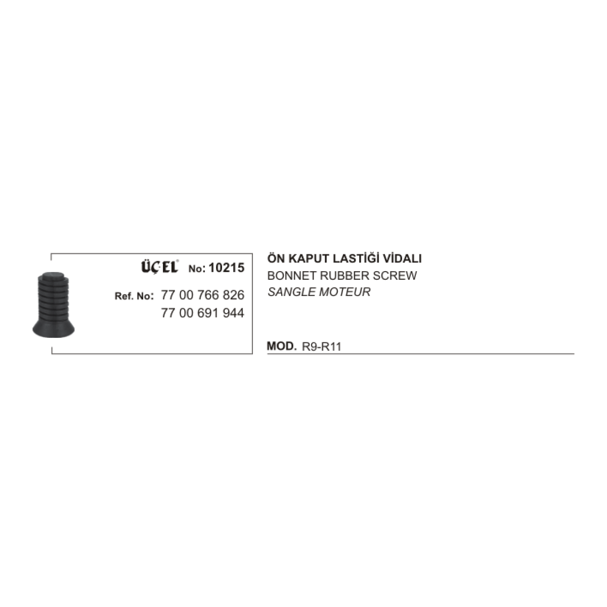 KAPUT AYAR LASTİĞİ 10215 R9 R11 VİDALI 7700766826 7700691944