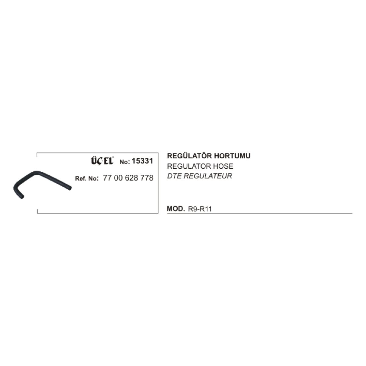 REGÜLATÖR HORTUMU 15331 R9 R11 7700628778