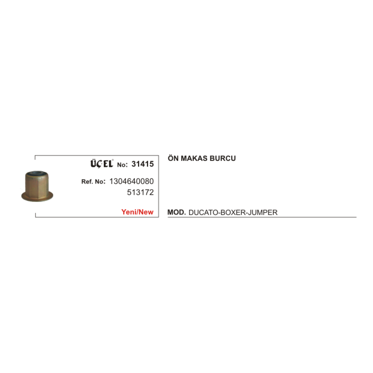 MAKAS BURCU ÖN 31415 DUCATO (-02) BOXER JUMPER 1304640080 3131.72