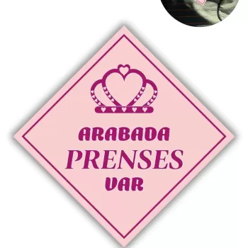 Araba Camı İçin Uyarı Stickerı - "ARABADA PRENSES VAR" - 10x10 cm Folyo Baskı Etiket