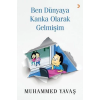 Ben Dünyaya Kanka Olarak Gelmişim
