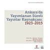 Ankarada Yayımlanan Süreli Yayınlar Kaynakçası 1923-2015