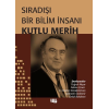 Sıradışı Bir Bilim İnsanı - Kutlu Merih