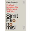 Simit Ekonomisi - 21. Yüzyıl İktisatçısı Gibi Düşünmenin Yedi Yolu