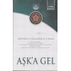 Aşka Gel  Mevlananın Tüm Eserlerinden Seçmeler
