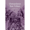 Osmanlının Son Yılları