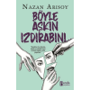Böyle Aşkın Izdırabını...