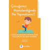 Çocuğunuz Hastalandığında Ne Yapmalısınız?