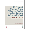 Türkiye’yi Ziyaret Eden Yabancı Devlet Adamlarının Ankara Günleri (1923-1960)