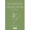 İş Hayatında Başarılı Olmak İçin İş Hayatının Kuralları