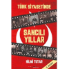 Türk Siyasetinde Sancılı Yıllar