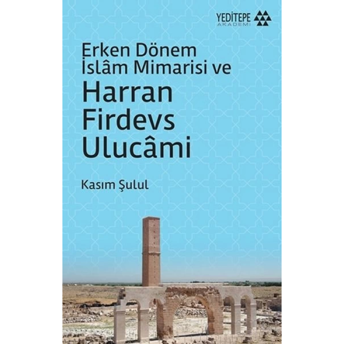Erken Dönem İslam Mimarisi ve Harran Firdevs Ulucami