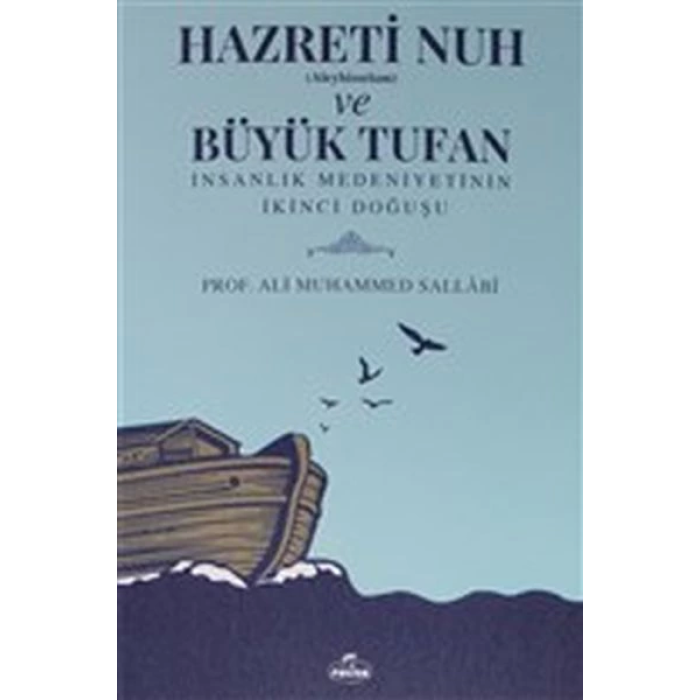 Hazreti Nuh (Aleyhiseselam) ve Büyük Tufan - İnsanlık Medeniyetinin İkinci Doğuşu