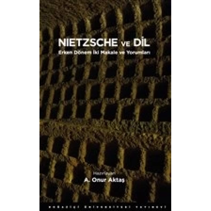 Nietzsche ve Dil - Erken Dönem İki Makale ve Yorumları
