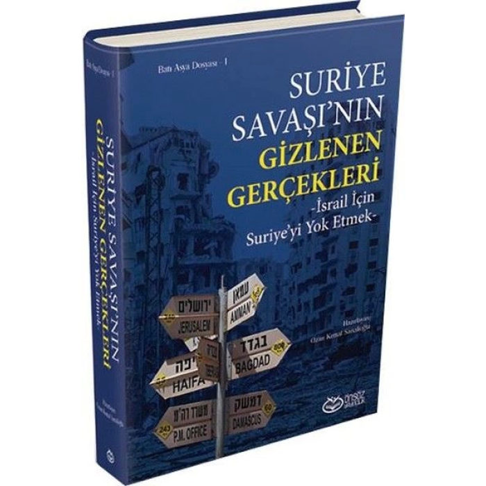 Suriye Savaşının Gizlenen Gerçekleri (Ciltli)