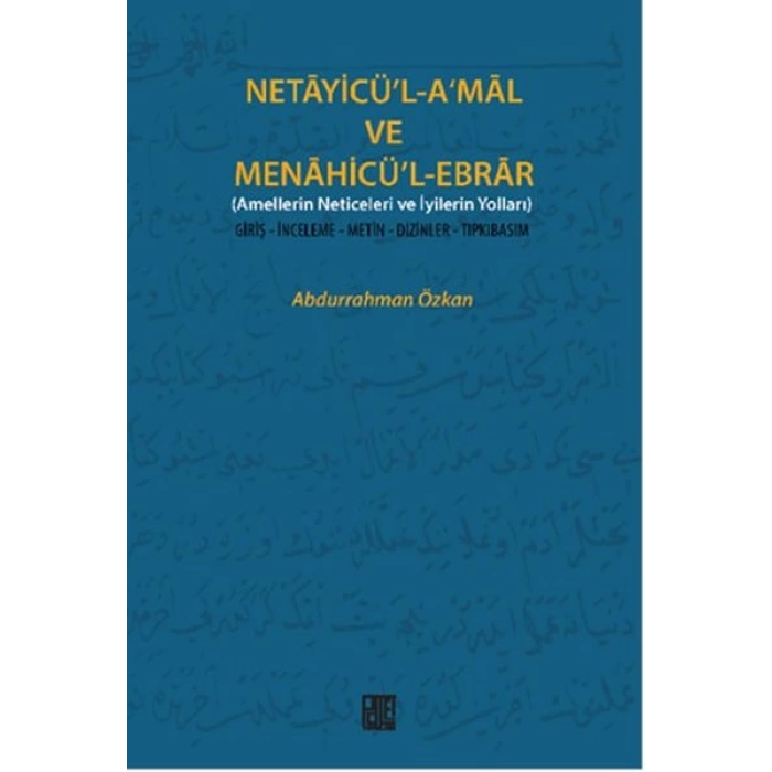Necayicül-Amal ve Menahicül-Ebrar (Amellerin Neticeleri ve İyilerin Yolları)  Giriş-İnceleme-