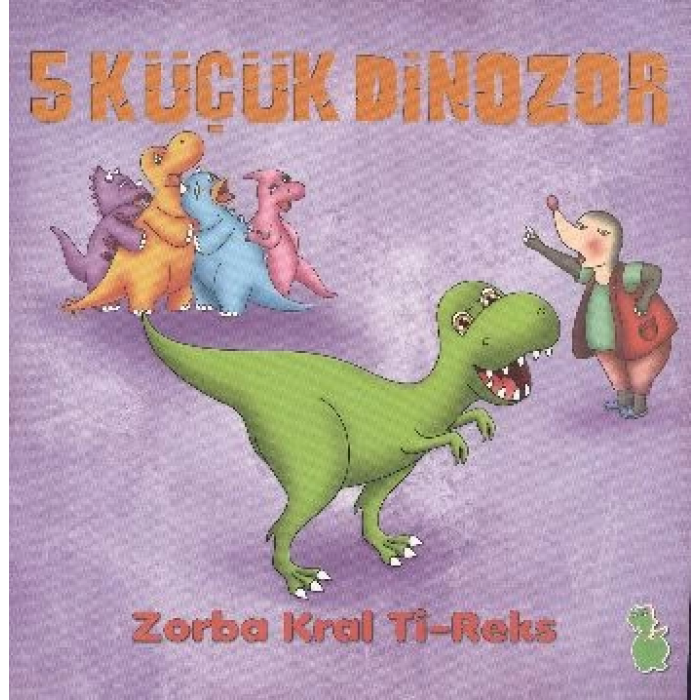 5 Küçük Dinozor - Zorba Kral Ti-Reks