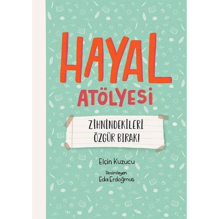Hayal Atölyesi - Zihnindekileri Özgür Bırak!