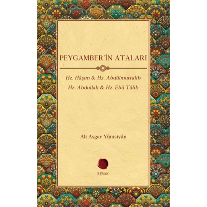 Peygamberin Ataları - Hz. Haşim, Hz. Abdülmuttalib , Hz. Abdullah, Hz. Ebu Talib