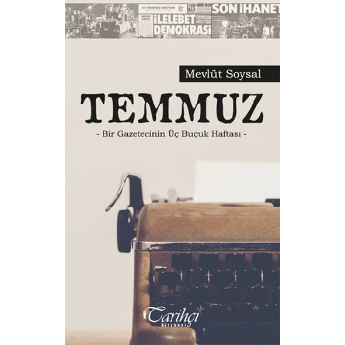 Temmuz - Bir Gazetecinin Üç Buçuk Haftası
