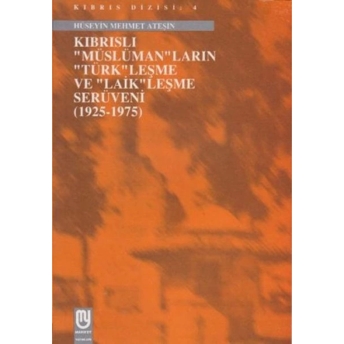 Kıbrıslı Müslümanların Türkleşme ve Laikleşme Serüveni 1925 1975