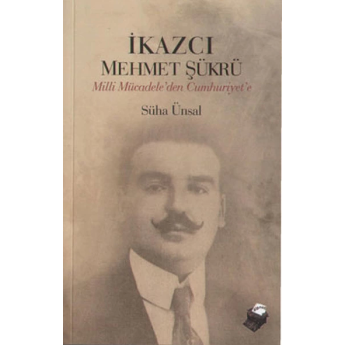 İkazcı Mehmet Şükrü / Milli Mücadeleden Cumhuriyete