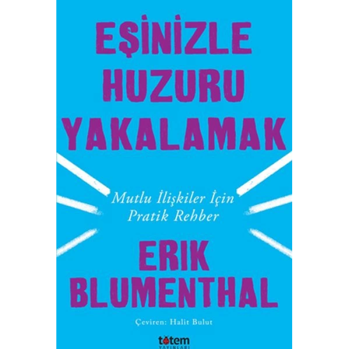 Eşinizle Huzuru Yakalamak - Mutlu İlişkiler İçin Pratik Rehber