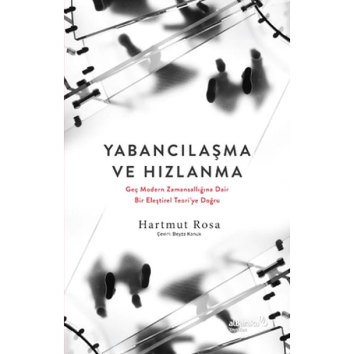 Yabancılaşma ve Hızlanma: Geç Modern Zamansallığına Dair Bir Eleştirel Teori’ye Doğru