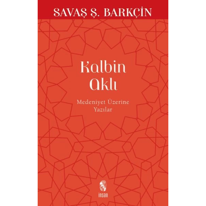 Kalbin Aklı Medeniyet Üzerine Yazılar
