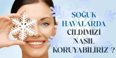Soğuk Havalarda Cildimizi Nasıl Koruyabiliriz?