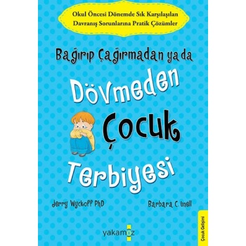Bağırıp Çağırmadan Ya Da Dövmeden Çocuk Terbiyesi