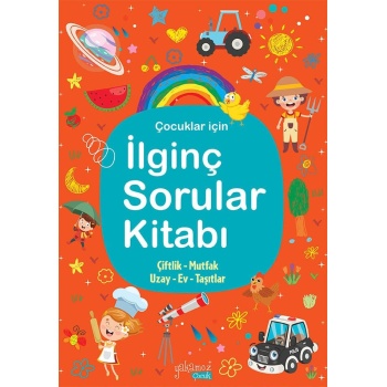 İlginç Sorular Kitabı Turuncu - Çiftlik, Mutfak, Uzay, Ev, Taşıtlar
