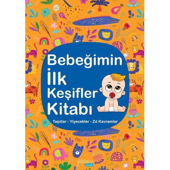 Bebeğimin İlk Keşifler Kitabı Turuncu - Taşıtlar - Yiyecekler - Zıt Kavramlar