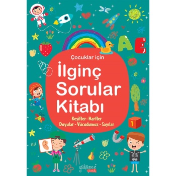 İlginç Sorular Kitabı Turkuaz - Keşifler, Harfler, Duyurular, Vücudumuz, Sayılar