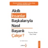 Akıllı İnsanlar Başkalarıyla Nasıl Başarılı Çalışır?