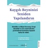 Kaygılı Beyninizi Yeniden Yapılandırın
