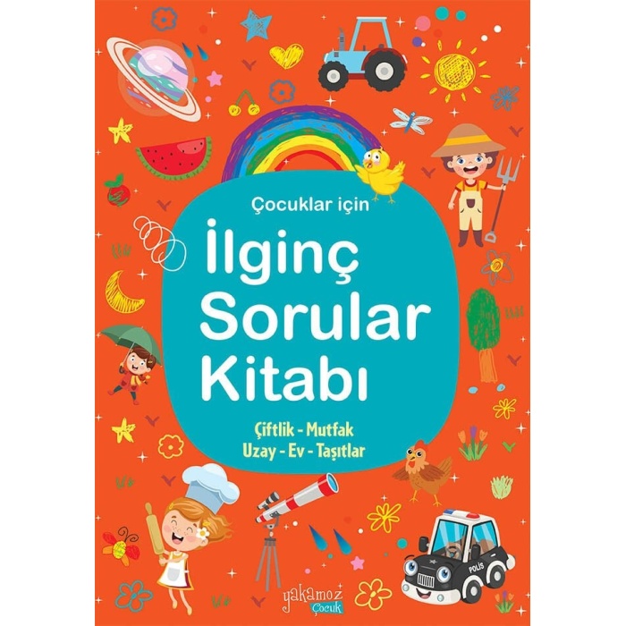 İlginç Sorular Kitabı Turuncu - Çiftlik, Mutfak, Uzay, Ev, Taşıtlar