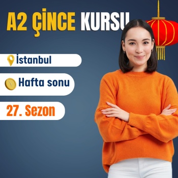 A2 ÖRGÜN (Yüz Yüze) ÇİNCE EĞİTİMLERİ İSTANBUL 60 DERS HAFTASONU