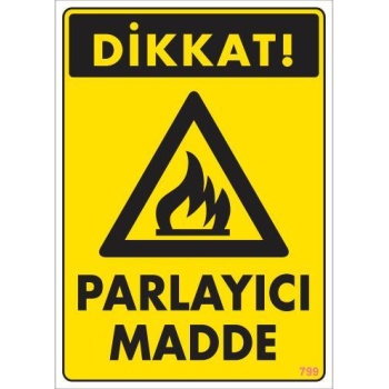 Dikkat Parlayıcı Madde Uyarı Levhası 25x35 KOD:799