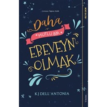 Daha Mutlu Bir Ebeveyn Olmak