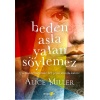 Beden Asla Yalan Söylemez
