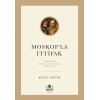 Moskofla İttifak - Osmanlı – Rus Diplomatik İlişkileri