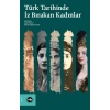 Türk Tarihinde İz Bırakan Kadınlar