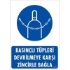 Basınçlı Tüpleri Devrilmeye Karşı Zincirle Uyarı Levhası 25x35 KOD: 701