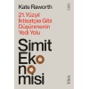 Simit Ekonomisi - 21. Yüzyıl İktisatçısı Gibi Düşünmenin Yedi Yolu