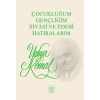 Çocukluğum, Gençliğim, Siyasi ve Edebi larım