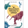 Dinozorların Yükselişi ve Çöküşü - Kayıp Dünyanın Yeni Bir Tarihçesi