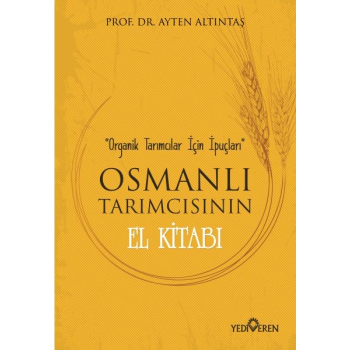 Osmanlı Tarımcısının El Kitabı - Organik Tarımcılar İçin İpuçları