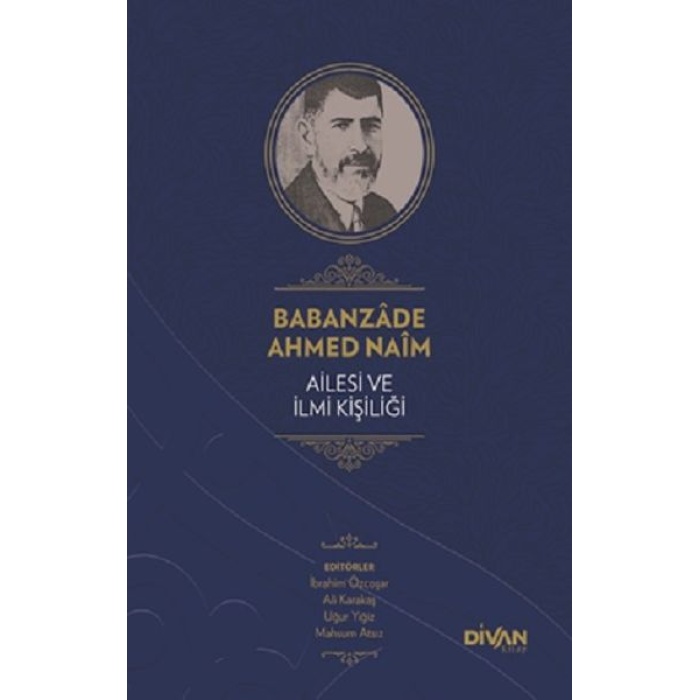 Babanzade Ahmed Naim Ailesi ve İlmi Kişiliği (Ciltli)
