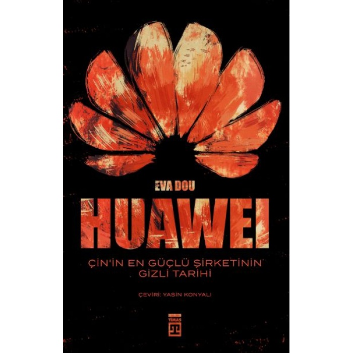 Huawei – Çin’in En Güçlü Şirketinin Gizli Tarihi
